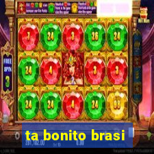 ta bonito brasi